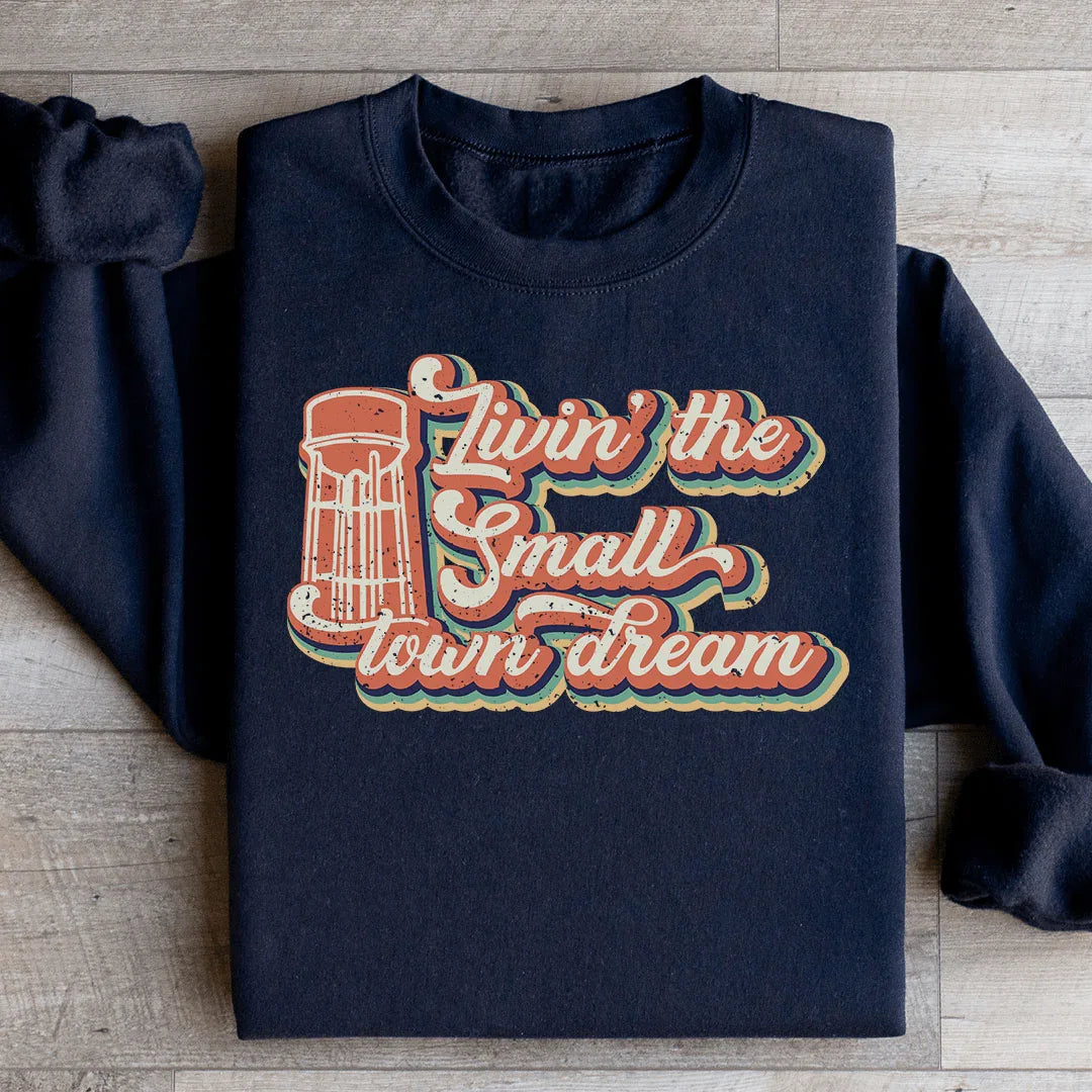 Livin' The Small Town Dream Sweatshirt