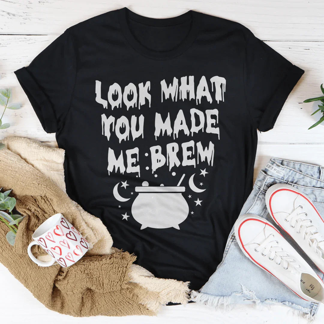 Look What You Made Me Brew Tee