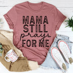 Mama Still Prays For Me Tee