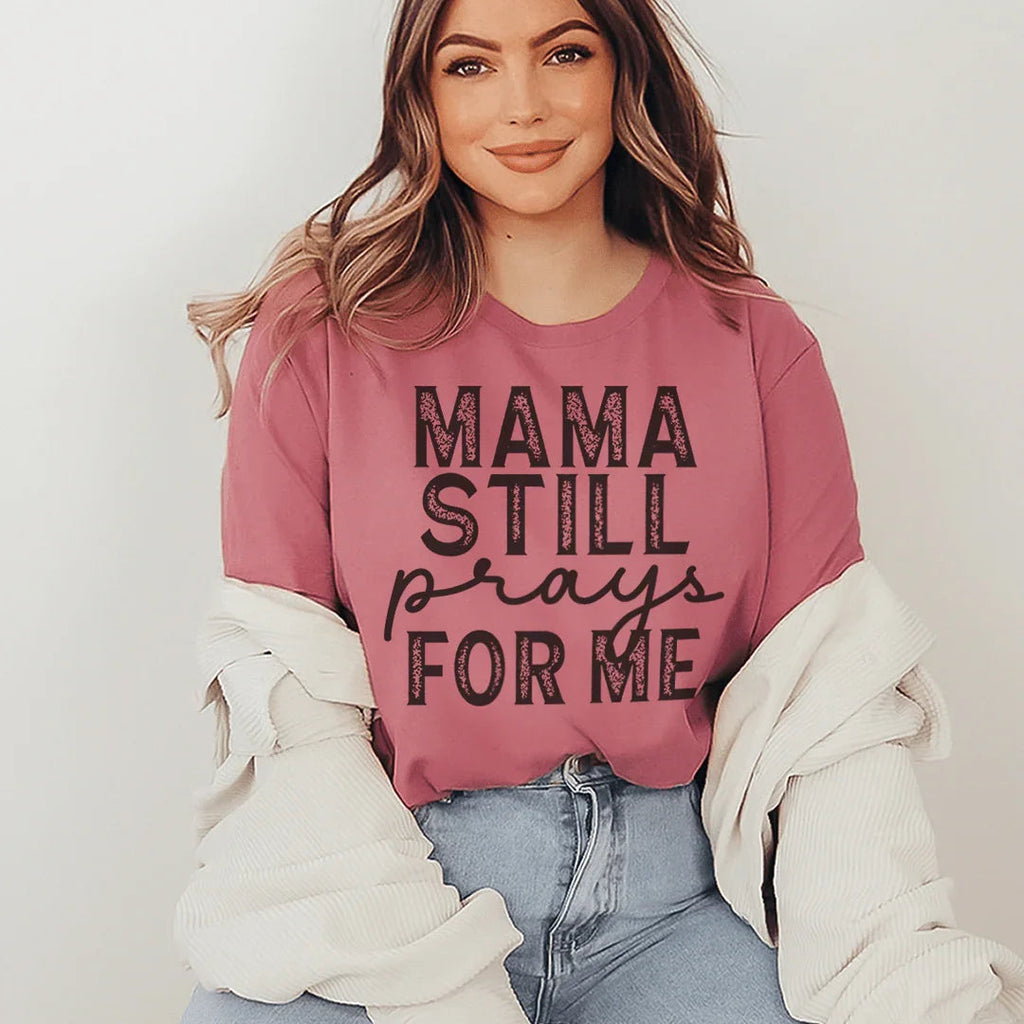 Mama Still Prays For Me Tee