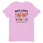 Max Likes Your Yabos In Fact He Loves 'Em Tee