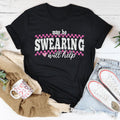 May Be Swearing Will Help Tee