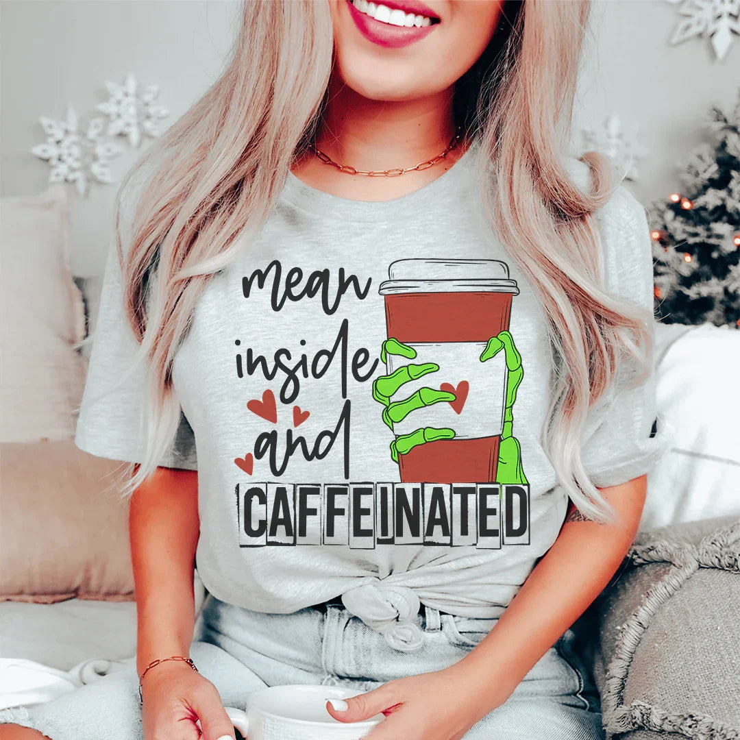 Mean Inside And Caffeinated Tee