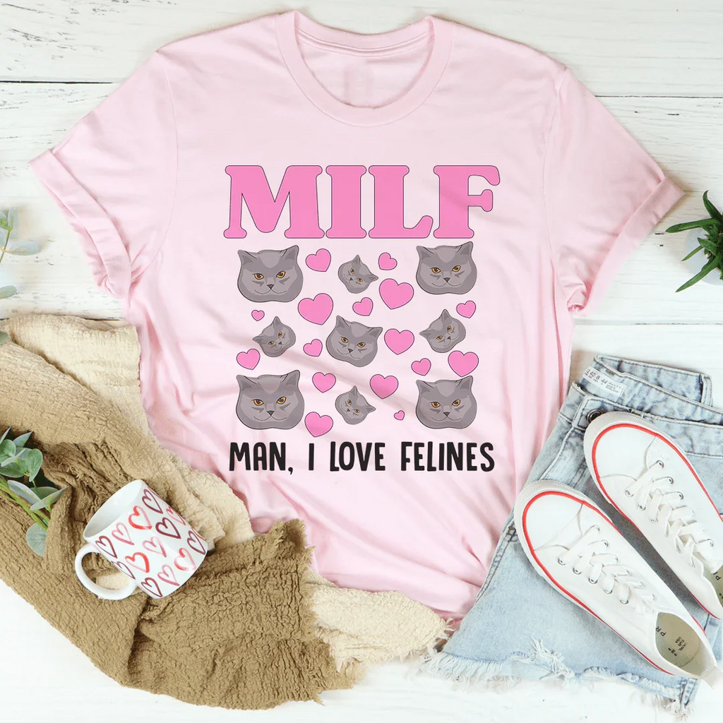 MILF Man I Love Felines Tee