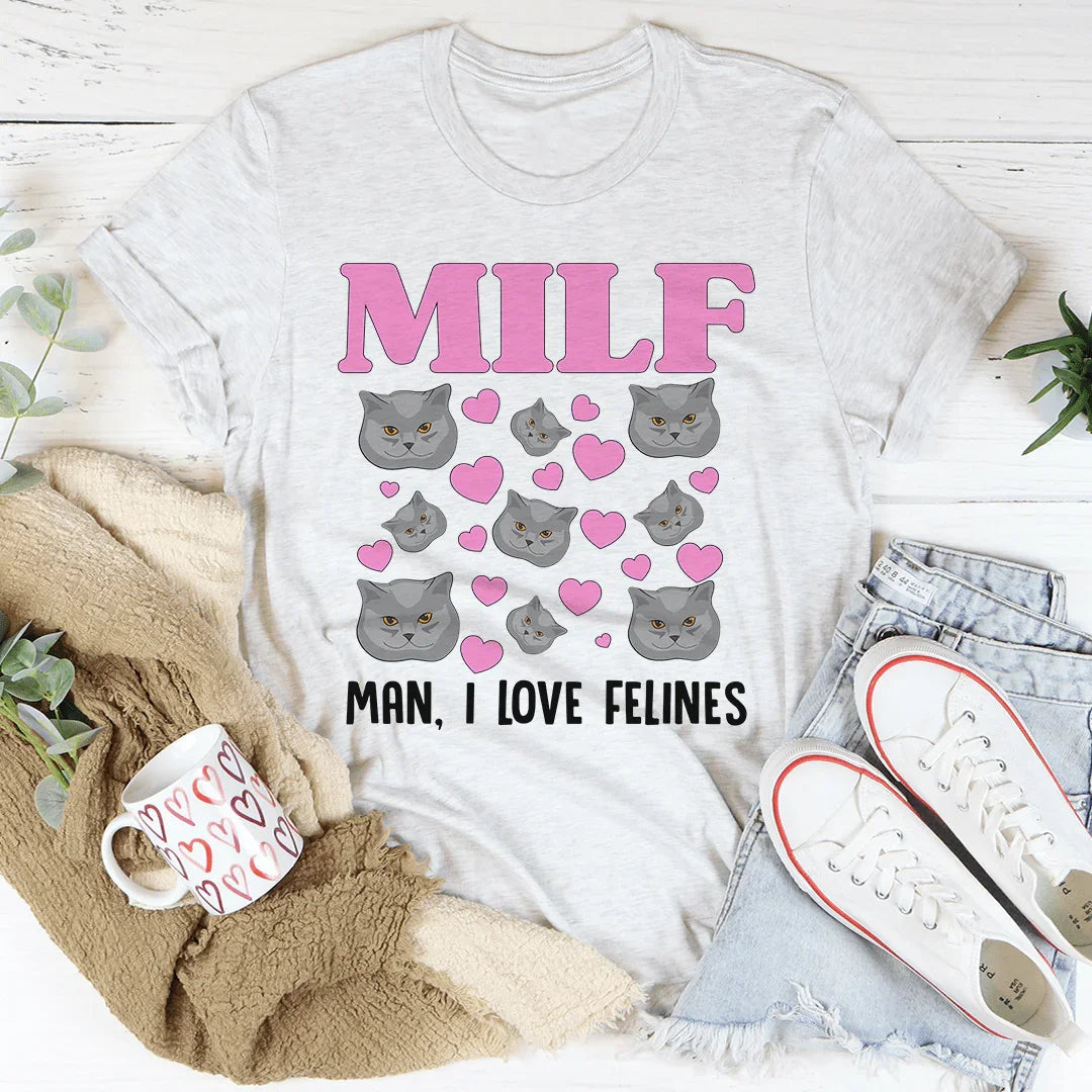 MILF Man I Love Felines Tee