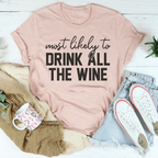 Most Likely To Drink All The Wine Thanksgiving Tee