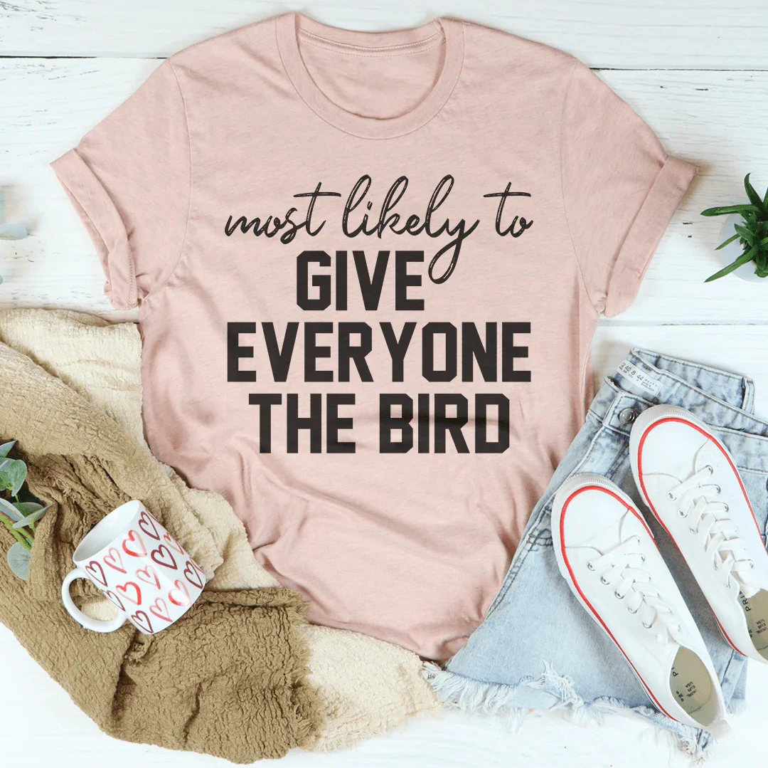 Most Likely To Give Everyone The Bird Thanksgiving Tee