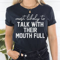 Most Likely To Talk With Their Mouth Full Thanksgiving Tee