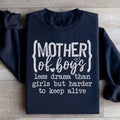 Mother Of Boys Less Drama Than Girls But Harder To Keep Alive Sweatshirt