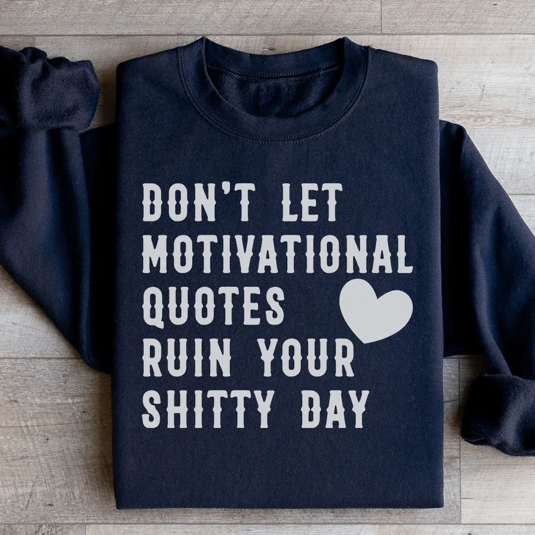 Motivational Quotes Sweatshirt