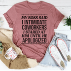 My Boss Said I Intimidated Coworkers Tee