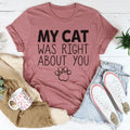 My Cat Was Right About You Tee