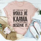 My Dream Job Would Be Delivering Boxes Of Karma Tee