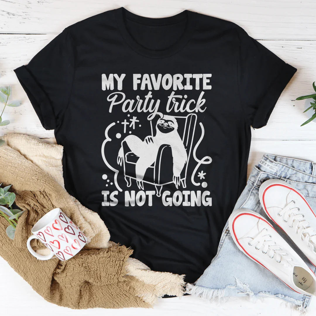 My Favorite Party Trick Is Not Going Tee