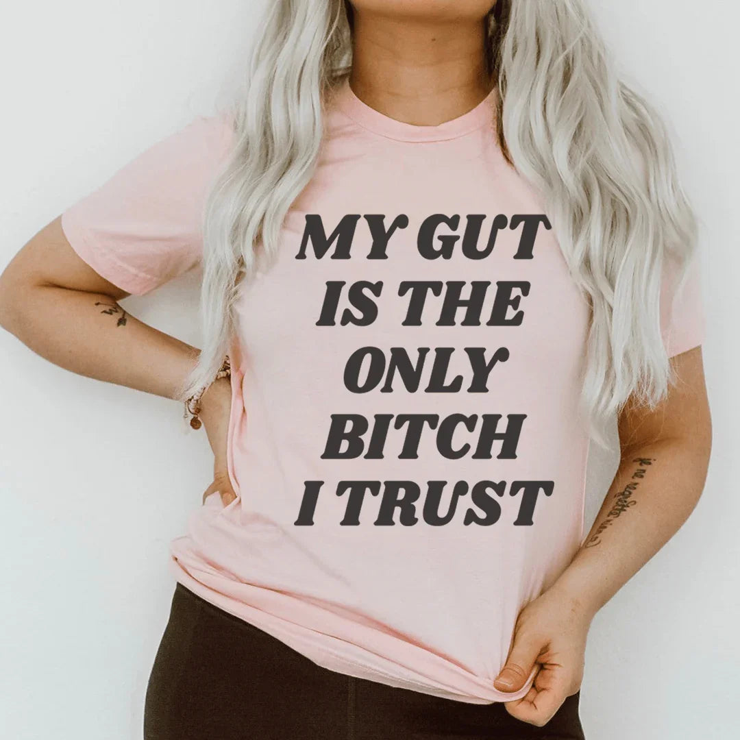 My Gut Is The Only B I Trust Tee