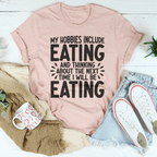 My Hobbies Include Eating Tee