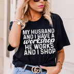 My Husband And I Have A Workshop Tee