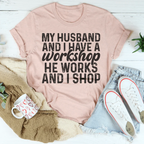 My Husband And I Have A Workshop Tee