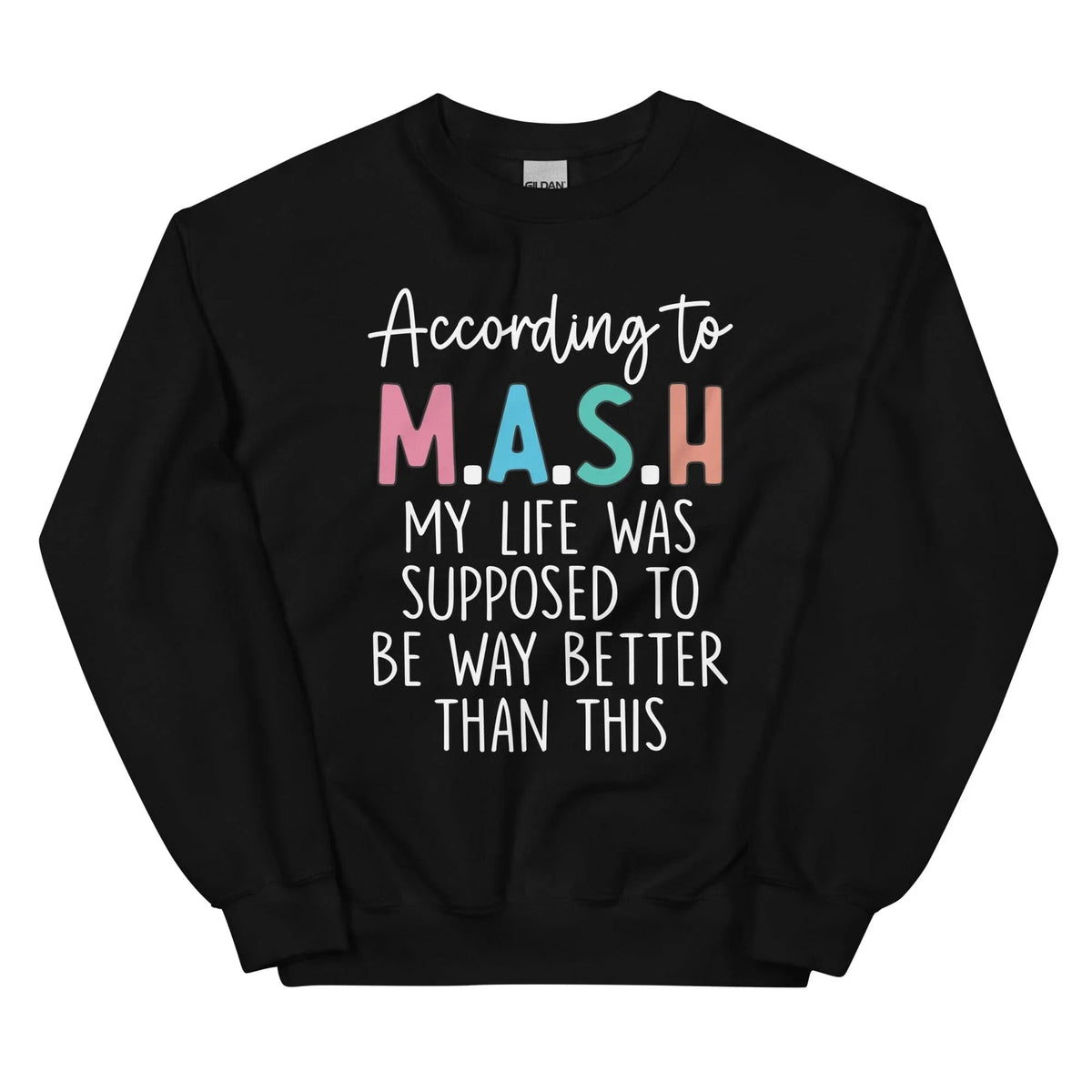 My Life Was Supposed To Be Way Better Than This Sweatshirt