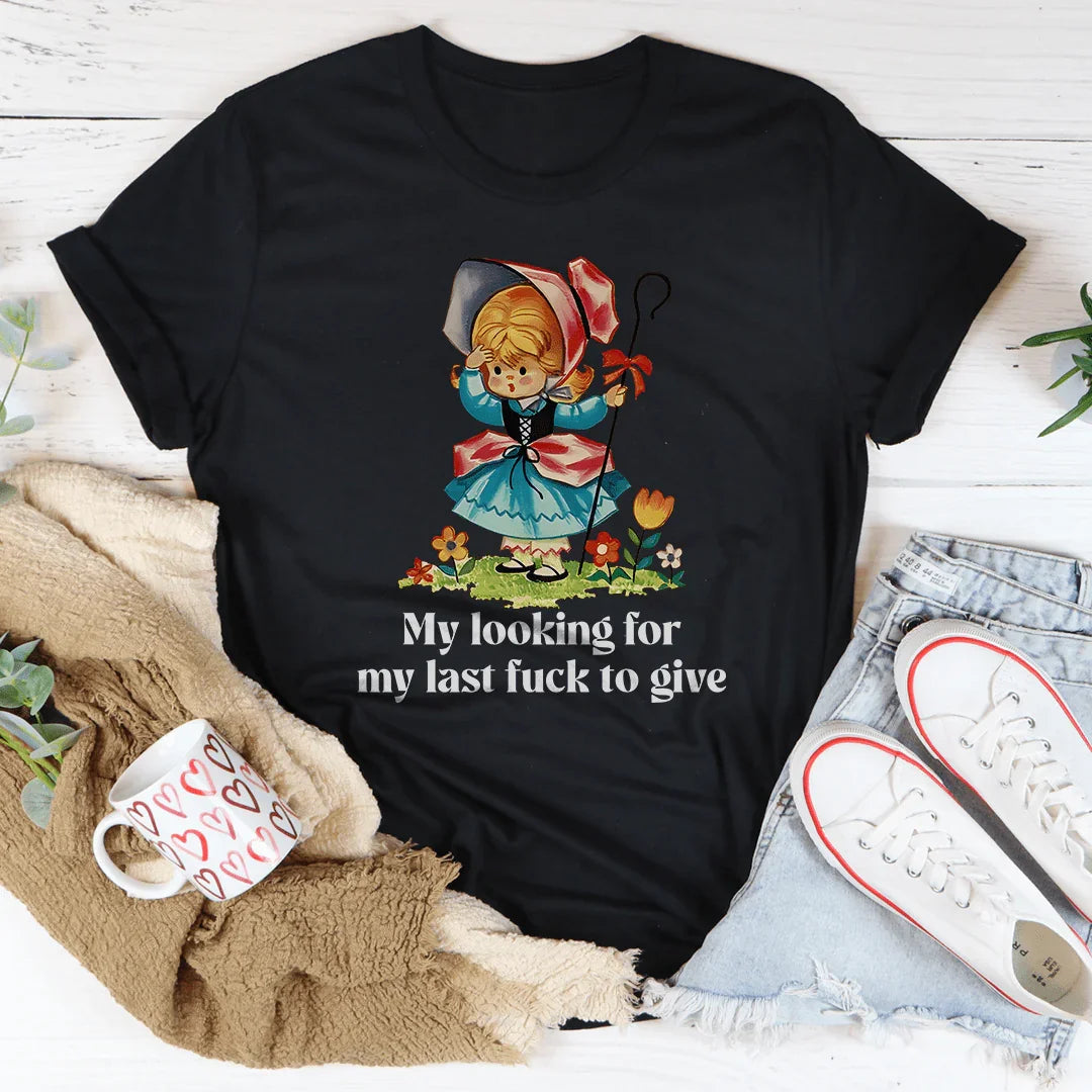 My Looking For My Last F-ck To Give Tee
