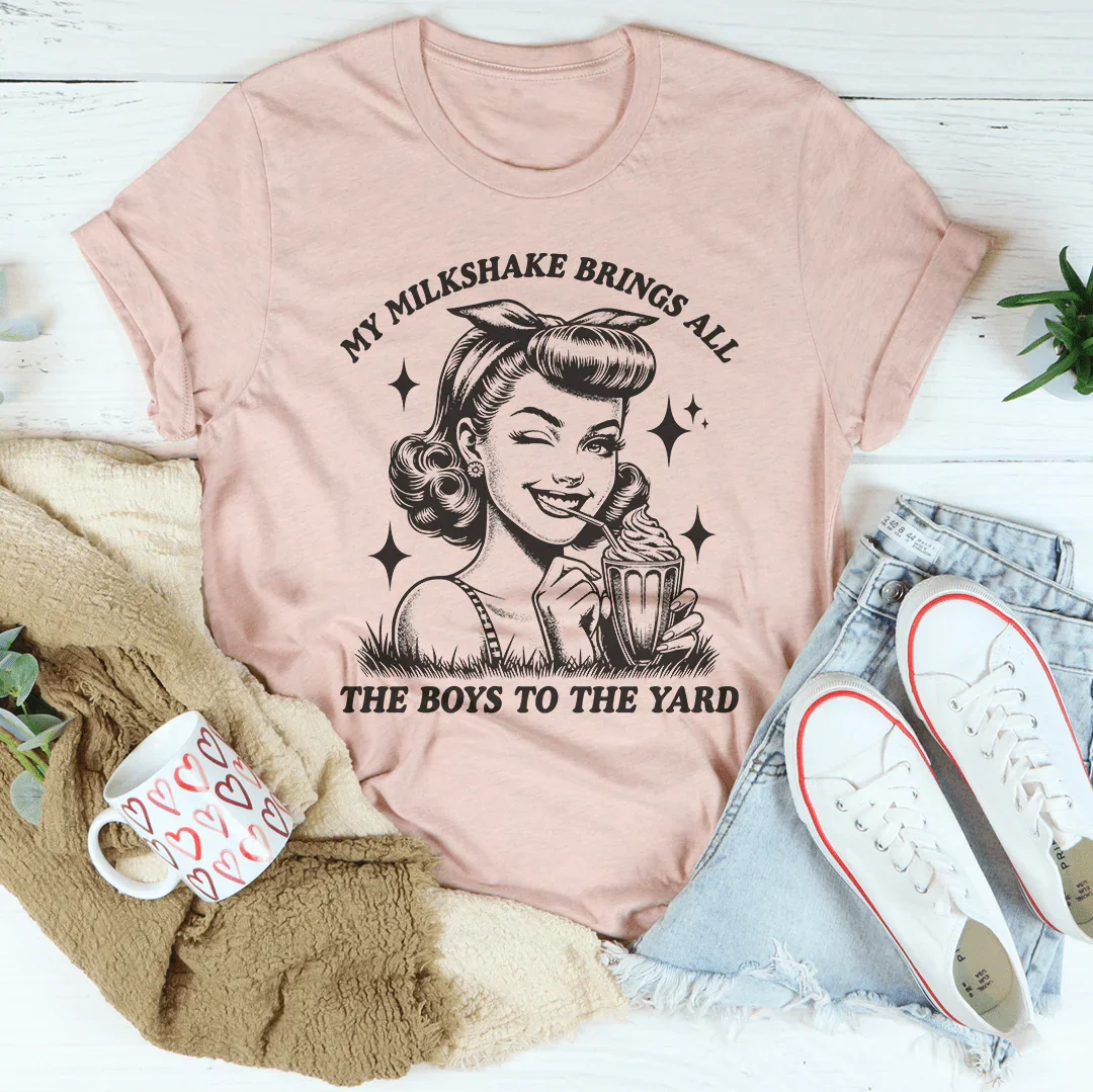 My Milkshake Brings All The Boys To The Yard Tee