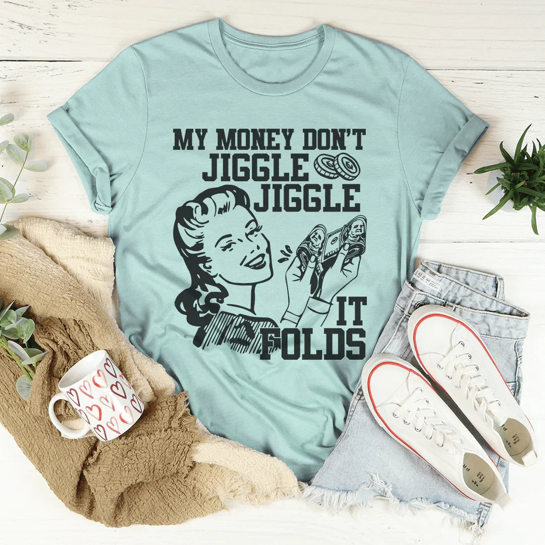My Money Don't Jiggle Jiggle Tee