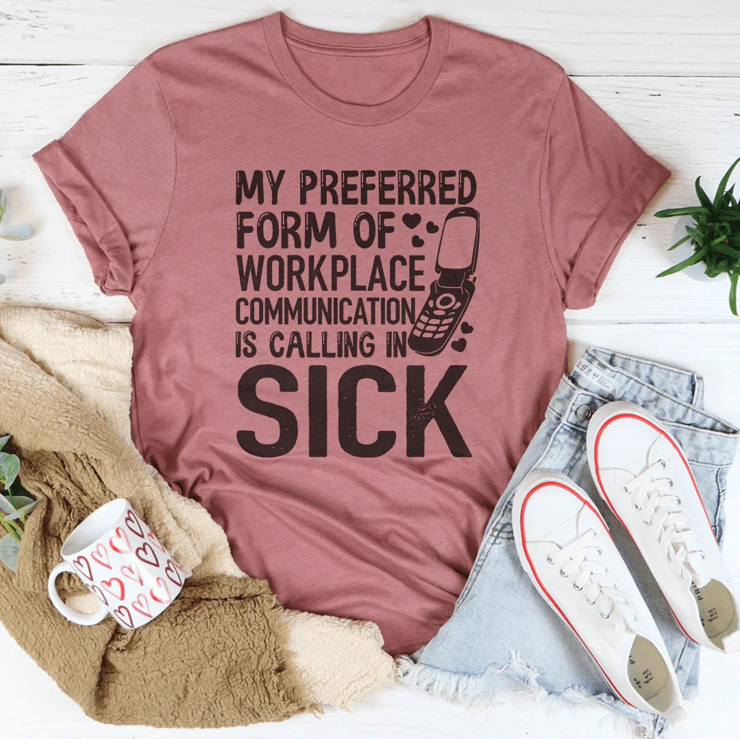 My Preferred Form Of Workplace Communication Tee