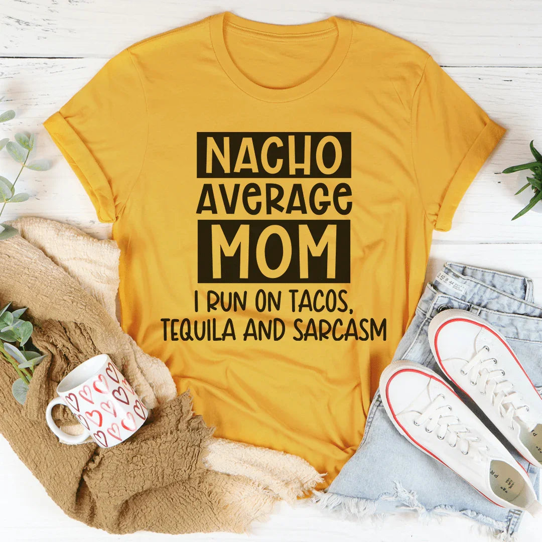 Nacho Average Mom Tee