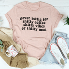 Never Settle For Shitty Coffee Tee