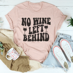 No Wine Left Behind Tee