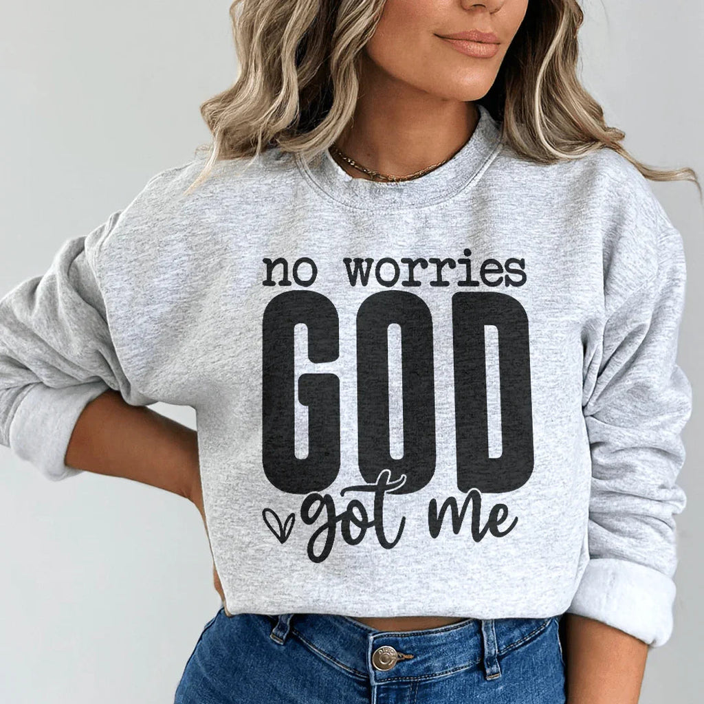 No Worries God Got Me Sweatshirt
