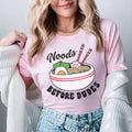 Noods Before Duds Tee