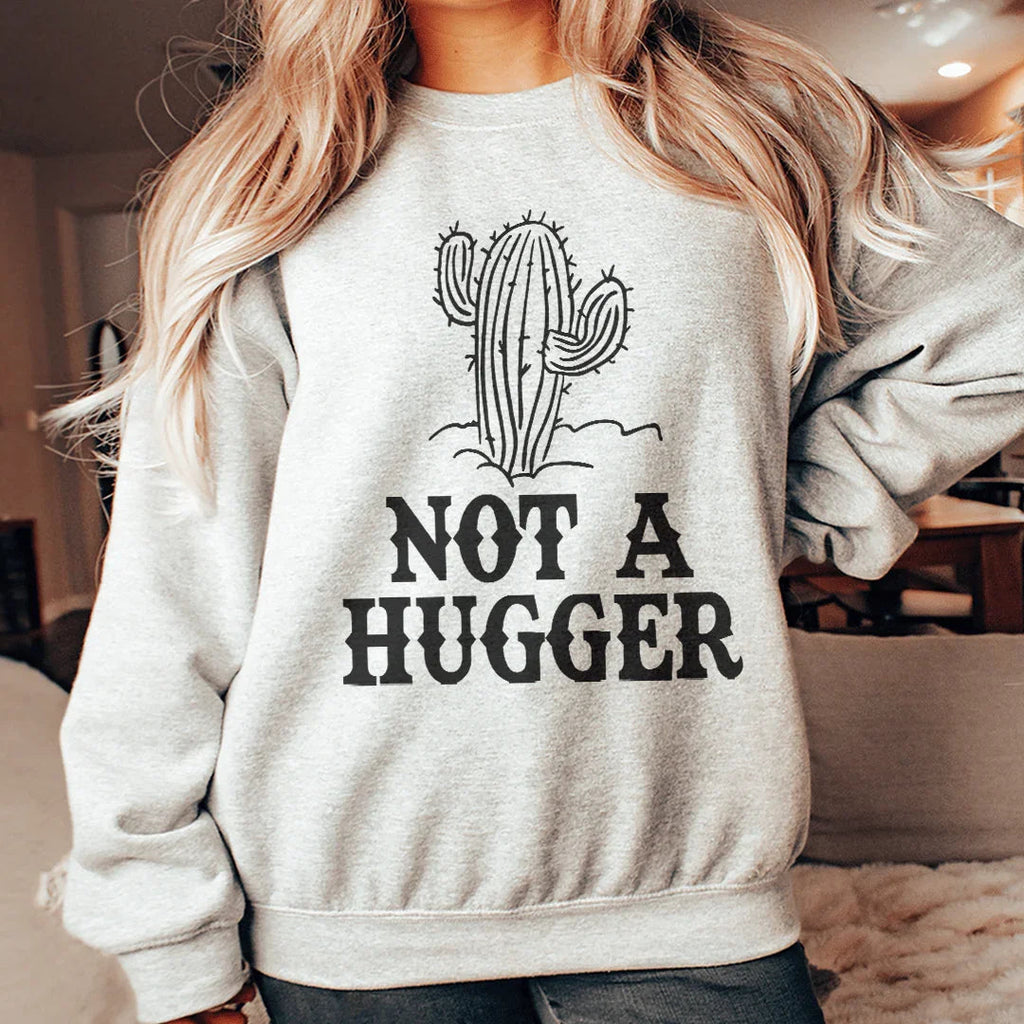 Not A Hugger Sweatshirt