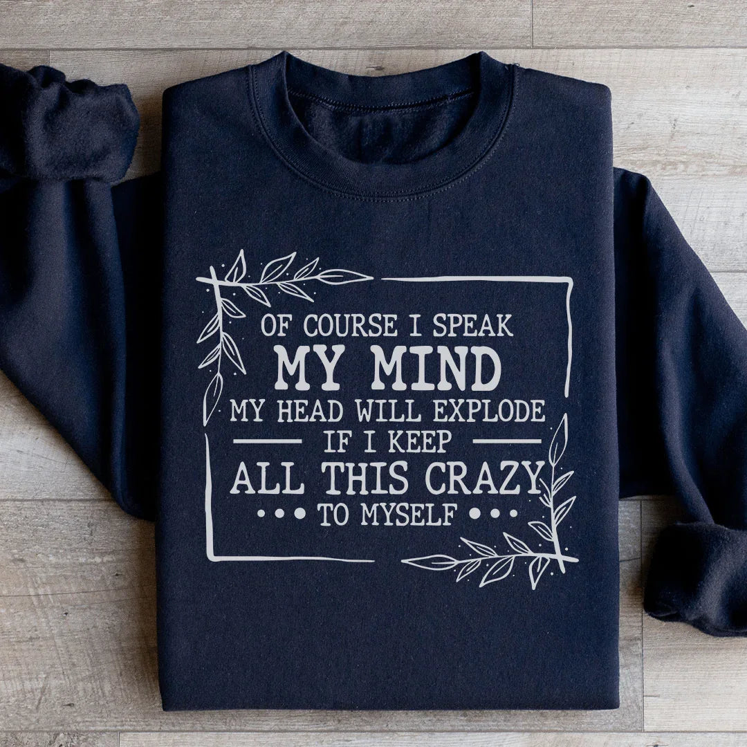 Of Course I Speak My Mind Sweatshirt