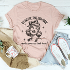 Oh Sweetie That High Horse Makes Your A* Look Huge Tee