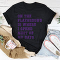 On The Playground Is Where I Spend Most Of My Days Tee