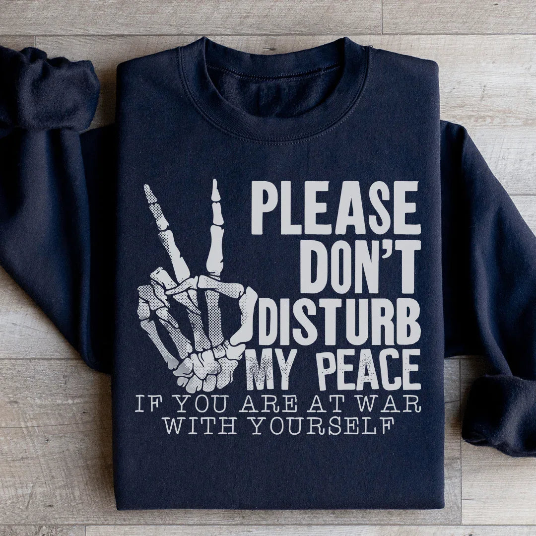 Please Don't Disturb My Peace Sweatshirt