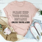 Please Keep Your Distance Unless You're A Dog Tee