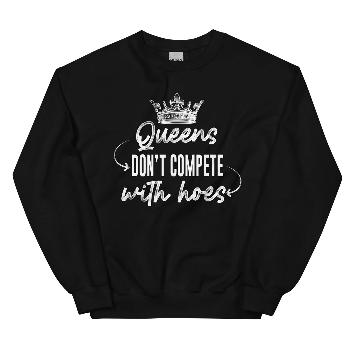 Queens Don't Compete Sweatshirt