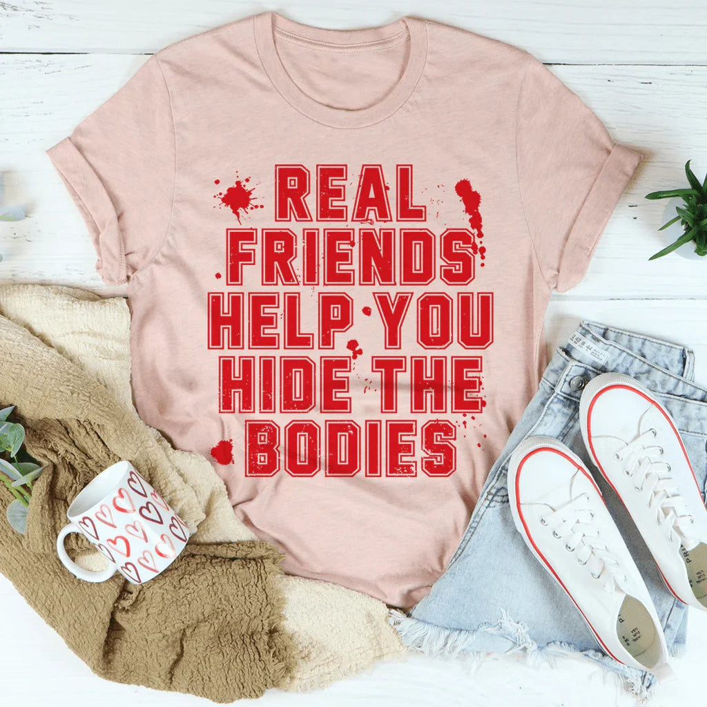 Real Friends Help You Hide The Bodies Tee
