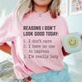 Reasons I Don't Look Good Today Tee