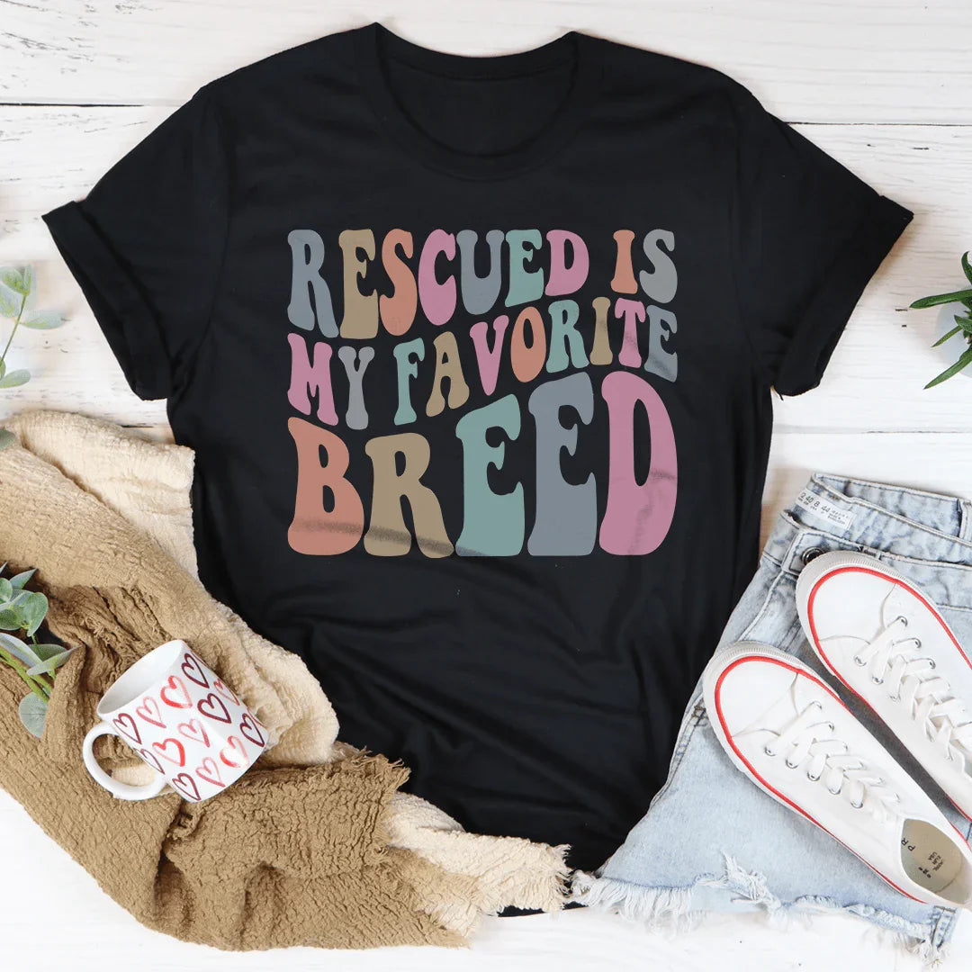 Rescued Is My Favorite Breed Tee