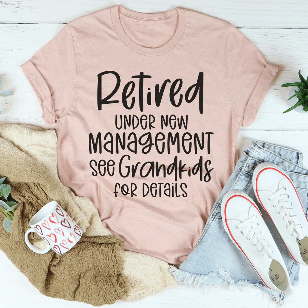 Retired Under New Management Tee