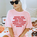 Roses Are Red Violets Are Pink Today I Need A Drink Tee