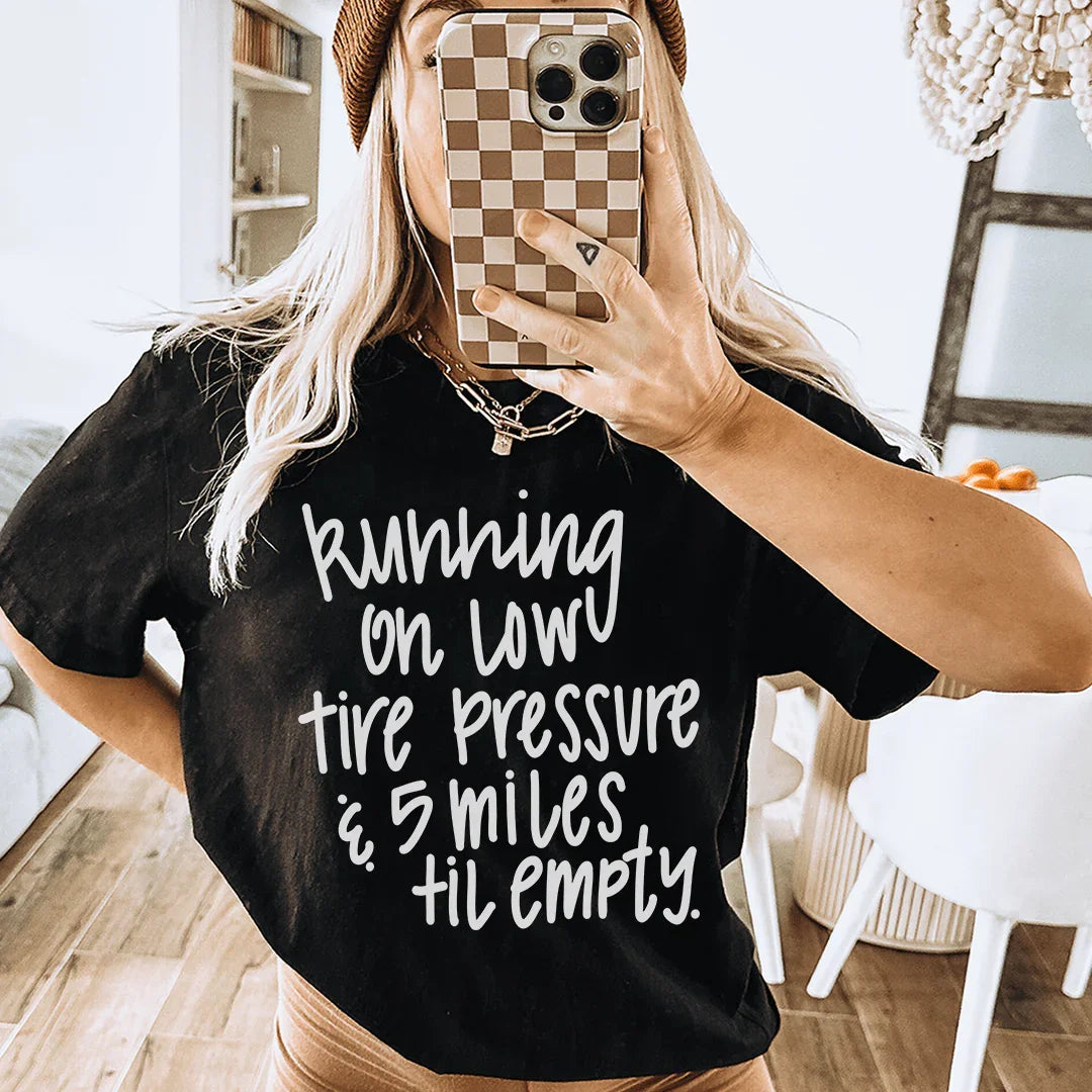 Running On Low Tire Pressure & 5 Miles Till Empty Tee