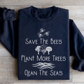 Save The Bees Plant More Trees Clean The Seas Sweatshirt