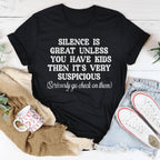 Silence Is Great Unless You Have Kids Tee