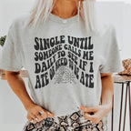 Single Until Someone Calls Me Daily To See If I Ate Tee