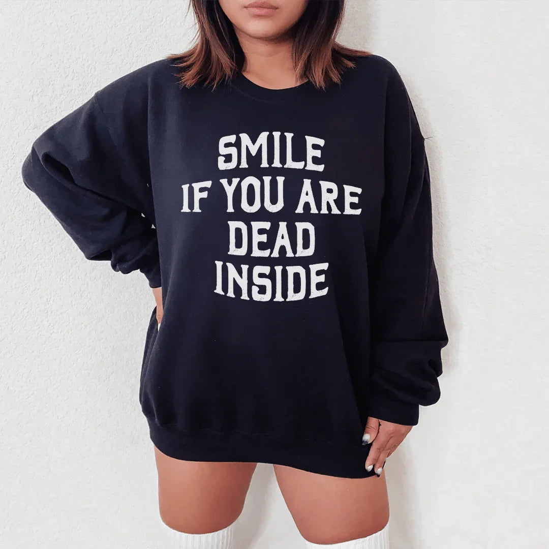 Smile If You Are Dead Inside Sweatshirt