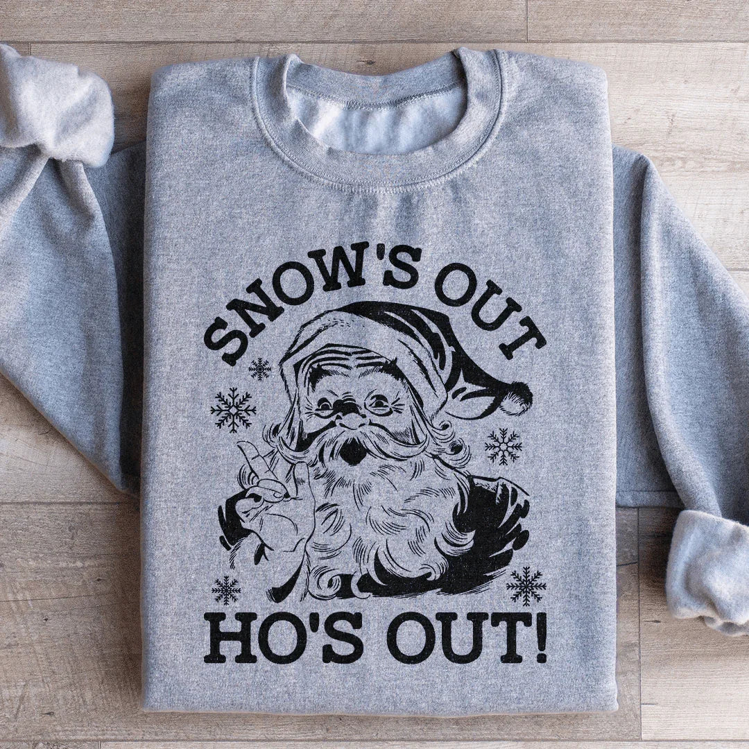 Snow's Out Ho's Out Sweatshirt